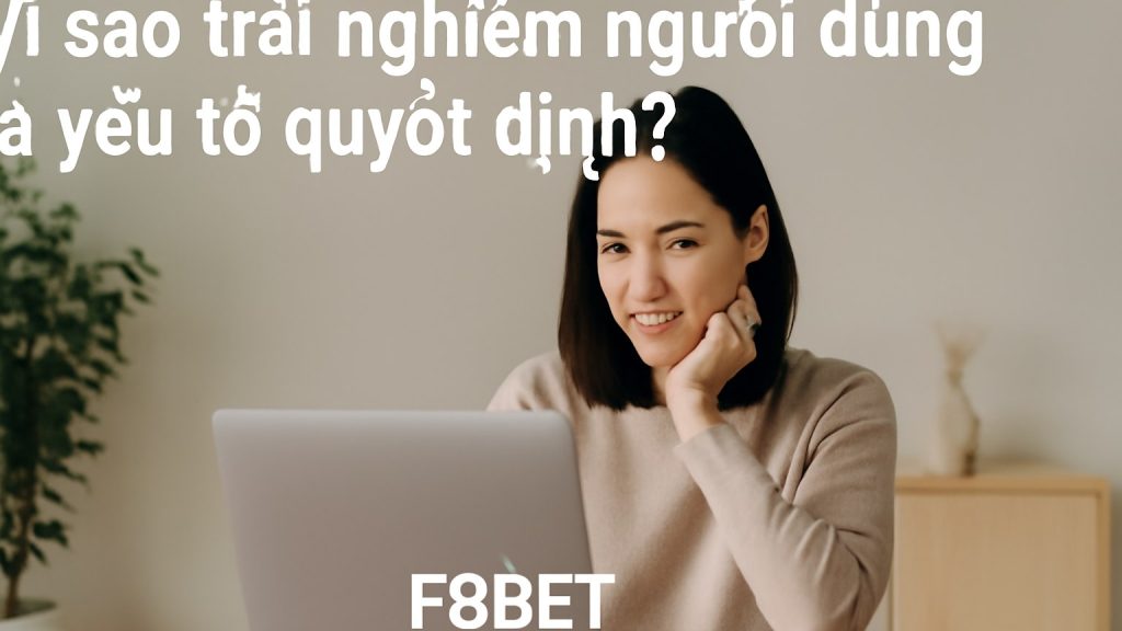 Minh họa: Vì sao trải nghiệm người dùng là yếu tố quyết định?