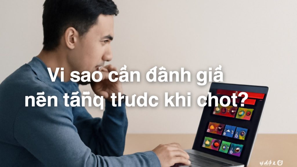 Minh họa: Vì sao cần đánh giá nền tảng trước khi chơi?