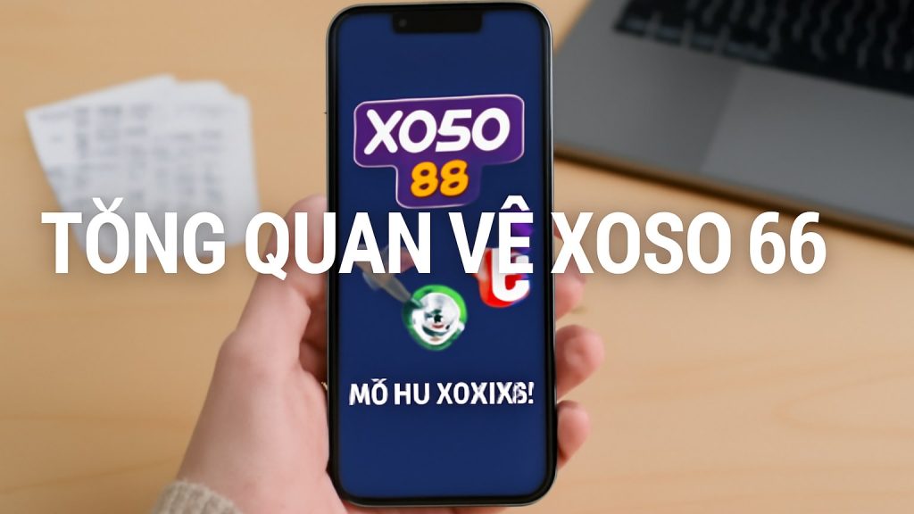 Minh họa: Tổng Quan Về XOSO 66